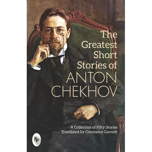 The Greatest Short Stories of Anton Chekhov