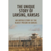 The Unique Story Of Lansing, Kansas: An Untold Story Of The Oldest Prison in Kansas: An Important Component Of Prison Life
