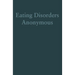 Eating Disorders Anonymous: The Story of How We Recovered from Our Eating Disorders