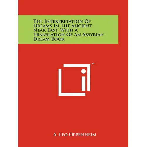 The Interpretation Of Dreams In The Ancient Near East, With A Translation Of An Assyrian Dream Book