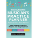 The Ultimate Musician's Practice Planner: Progress Journal & Theory Reference