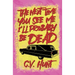 The Next Time You See Me I'll Probably Be Dead