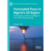 Punctuated Peace in Nigeria's Oil Region: Oil Insurgency and the Challenges of Post-Conflict Peacebuilding