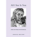 All I See Is You: Poetry & Proses for a Mothers Heart