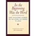In the Beginning Was the Word: Saint Augustine's Homilies on the Gospel according to John: Saint Augustine's Homilies on the Gospel according to John