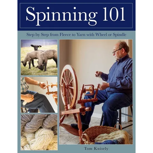 Spinning 101: Step by Step from Fleece to Yarn with Wheel or Spindle