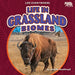 Life in Grassland Biomes