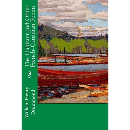 The Habitant and Other French-Canadian Poems