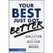 Your Best Just Got Better: Work Smarter, Think Bigger, Achieve More