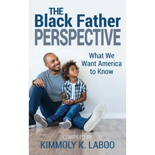 The Black Father Perspective: What we want America to know