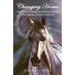 Changing Horses: One Woman's Journey through Horse Racing, Horse Rescue, and Horse Reflection