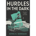 Hurdles in the Dark: My Story of Survival, Resilience, and Triumph