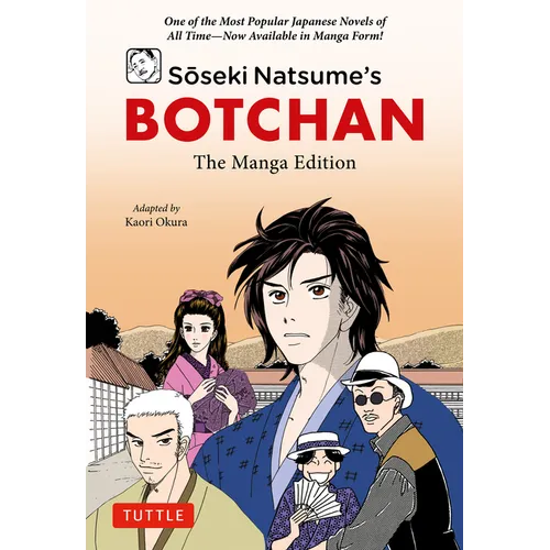 Soseki Natsume's Botchan: The Manga Edition: One of Japan's Most Popular Novels of All Time - Now Available in Manga Form!