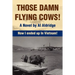 Those Damn Flying Cows!: How I ended up in Vietnam!