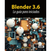 Blender 3.6: La guía para iniciados
