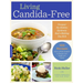 Living Candida-Free: 100 Recipes and a 3-Stage Program to Restore Your Health and Vitality