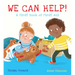 We Can Help!: A First Book of First Aid: (An Educational Picture Book That Explores Basic First Aid, Empathy, and Helping Others - For Kids Ages 3-7)