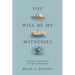 You Will Be My Witnesses: Theology for God's Church Serving in God's Mission