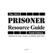 The Prisoner Resource Guide: Tenth Edition