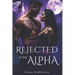 Rejected by the Alpha: A Fated Mate Paranormal Romance of Betrayal, Enemies-to-lovers and Second Chances
