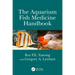 The Aquarium Fish Medicine Handbook
