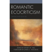 Romantic Ecocriticism: Origins and Legacies