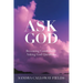 Ask God. Becoming Comfortable Asking God Questions
