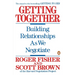 Getting Together: Building Relationships as We Negotiate