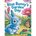 Blue Bunny's Garden Day: A Toddler's First Book About Bugs, Colors, and Nature Exploration
