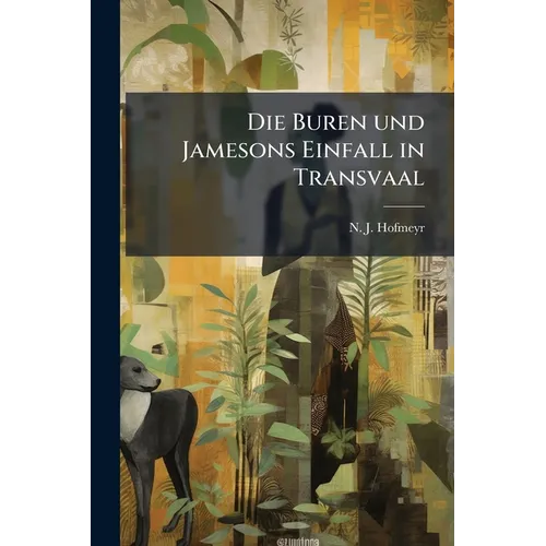 Die Buren und Jamesons Einfall in Transvaal