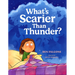 What's Scarier Than Thunder?