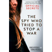 The Spy Who Tried to Stop a War: Inspiration for the Major Motion Picture Official Secrets