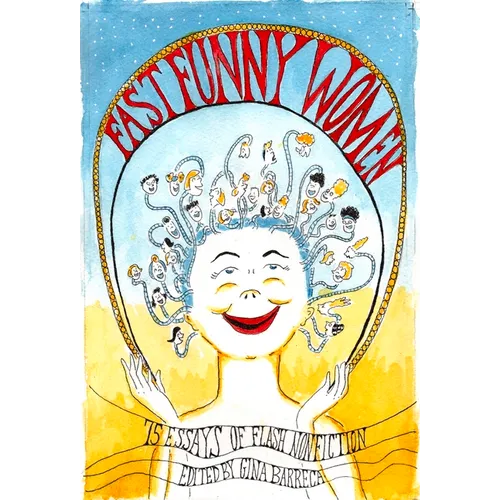 Fast Funny Women: 75 Essays of Flash Nonfiction