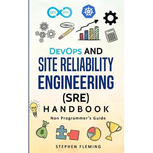 DevOps and Site Reliability Engineering (SRE) Handbook: Non Programmer's Guide