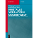 Kristalle verändern unsere Welt