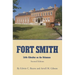 Fort Smith: Little Gibraltar on the Arkansas