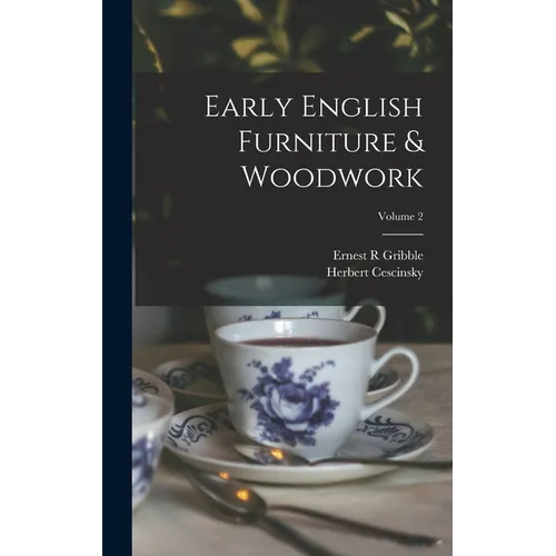 Early English Furniture & Woodwork; Volume 2
