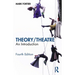 Theory/Theatre: An Introduction