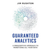 Guaranteed Analytics: A Prescriptive Approach to Monetizing All Your Data