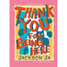 Thank You For Being Here