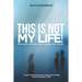This Is Not My Life!: Refusing To Die With God's Name In Your Mouth.