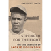 Strength for the Fight: The Life and Faith of Jackie Robinson