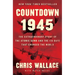Countdown 1945: The Extraordinary Story of the Atomic Bomb and the 116 Days That Changed the World