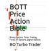 BOTT Price Action Bible: Binary Options Turbo Trading, Forex, FX Options, Digital Options