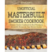 Unofficial Masterbuilt Smoker Cookbook: Ultimate Smoker Cookbook for Real Pitmasters, Irresistible Recipes for Your Electric Smoker