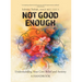Not Good Enough: Understanding Your Core Belief and Anxiety: A Handbook