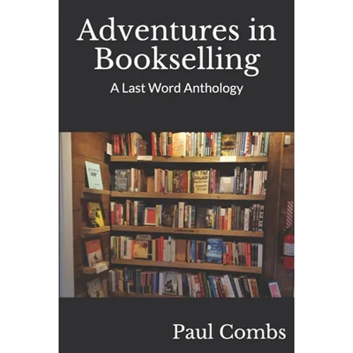 Adventures in Bookselling: A Last Word Anthology