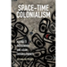 Space-Time Colonialism: Alaska's Indigenous and Asian Entanglements