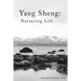 Yang Sheng: Nurturing Life: Wisdom and Techniques for Longevity