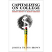 Capitalizing on College: How Higher Education Went from Mission Driven to Margin Obsessed